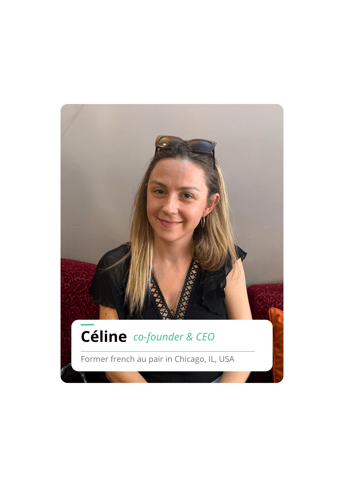 Céline — co-founder & CEO, former French au pair in Chicago, IL, USA